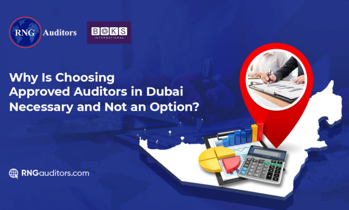 Why-Choosing-Approved-Auditors-in-Dubai-RNG-Auditors
